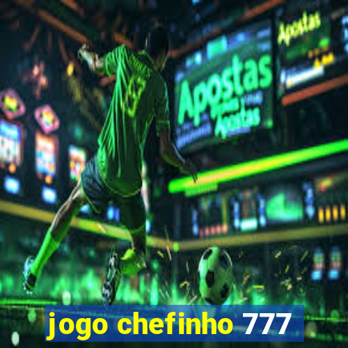 jogo chefinho 777